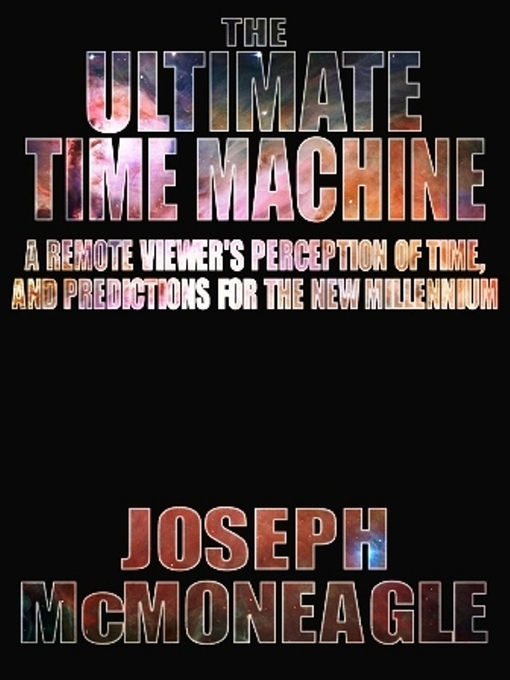 Title details for The Ultimate Time Machine by Joseph McMoneagle - Available